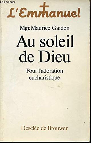 Au soleil de Dieu - Pour l'adoration eucharistique