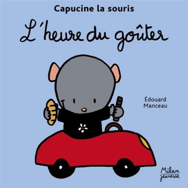Capucine la souris. Vol. 2006. L'heure du goûter