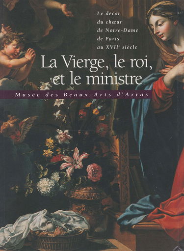 La Vierge, le roi, et le ministre : Exposition, Musée des beaux-arts d'Arras, septembre-décembre 1996