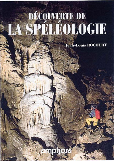 La spéléologie : découvrir et s'initier