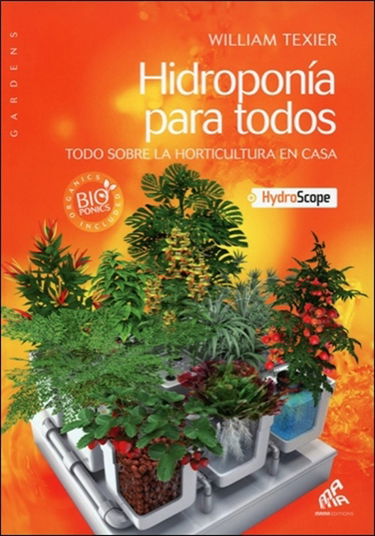 Hidroponia para todos : todo sobre la horticultura en casa + hydroscope