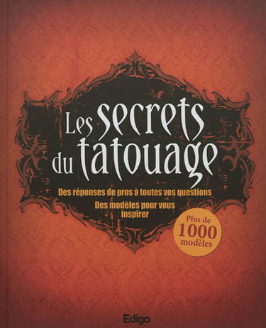 Les secrets du tatouage : des réponses de pros à toutes vos questions : des modèles pour vous inspirer