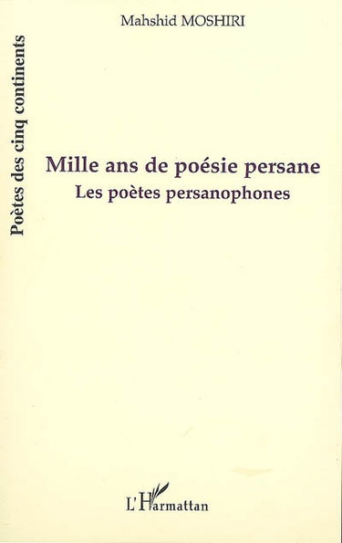 Couverture de Mille ans de poésie persane : les poètes persanophones : à partir de l'apparition du persan jusqu'à présent