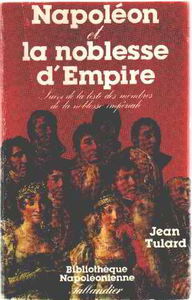 Napoléon et la noblesse d'Empire: Avec la liste des membres de la noblesse impériale, 1808-1815
