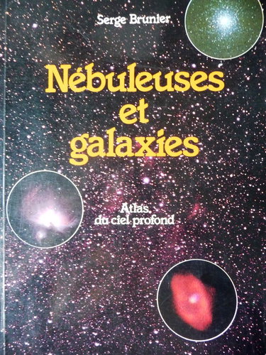 Nébuleuses et galaxies : atlas du ciel profond