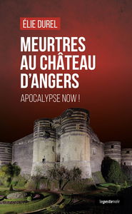 Meurtres au château d'Angers : Apocalypse now !