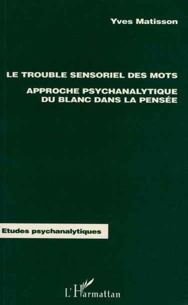 Le trouble sensoriel des mots : approche psychanalytique du blanc dans la pensée