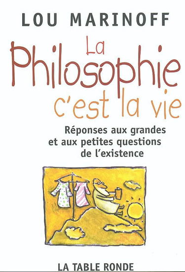 La philosophie, c'est la vie : à ceux qui osent poser des questions et tout spécialement les poser au philosophe