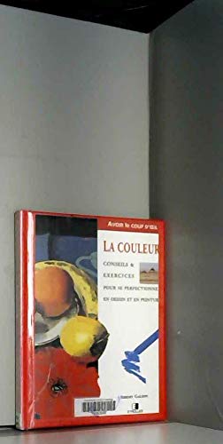 La Couleur : conseils et exercices pour se perfectionner en dessin et en peinture