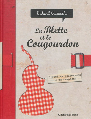 Couverture de La blette et le cougourdon : histoires gourmandes de ma campagne