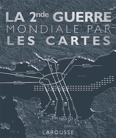 Couverture de La 2nde Guerre mondiale par les cartes