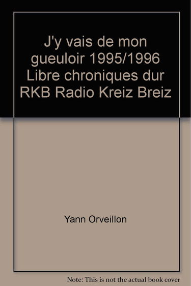 J'y vais de mon gueuloir 1995/1996 Libre chroniques dur RKB Radio Kreiz Breiz