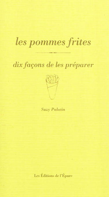 Les pommes frites : dix façons de les préparer