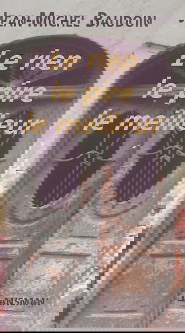 Le rien le pire le meilleur