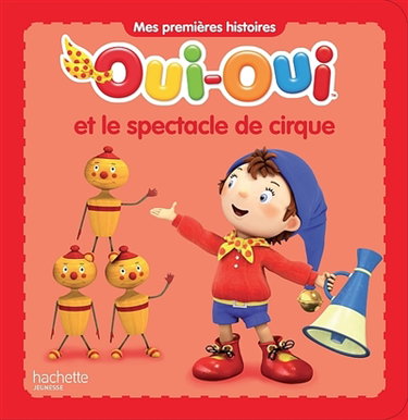 Oui-Oui et le spectacle de cirque