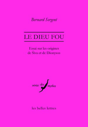Le dieu fou : essai sur les origines de Siva et de Dionysos