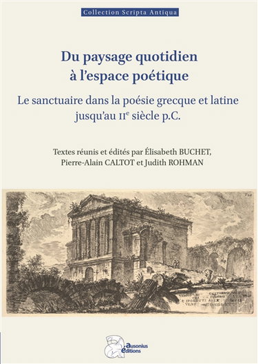 Couverture de Du paysage quotidien à l'espace poétique : le sanctuaire dans la poésie grecque et latine jusqu'au IIe siècle p.C.