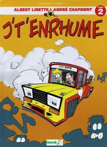 Albert Linette et André Chapment. Vol. 2. J't'enrhume