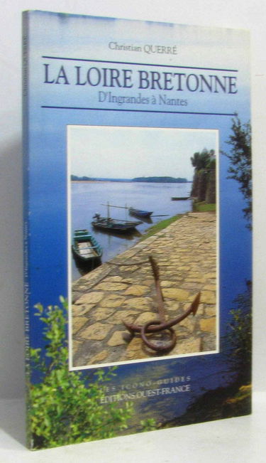 La Loire bretonne : d'Ingrandes à Nantes