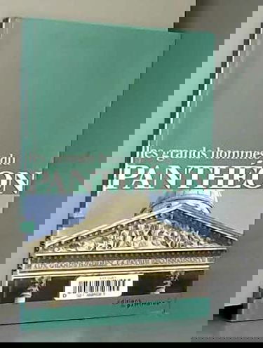 Les grands hommes du Panthéon : aux grands hommes la patrie reconnaissante