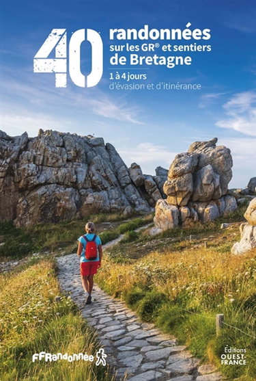 Couverture de 40 randonnées sur les GR et sentiers de Bretagne : 1 à 4 jours d'évasion et d'itinérance