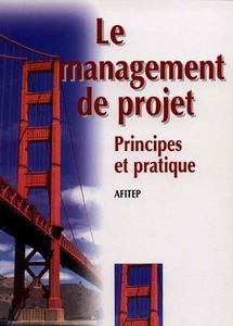 Le Management de projet : principes et pratique