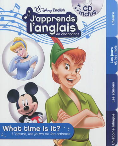 J'apprends l'anglais en chantant ! : what time is it ?, l'heure, les jours et les saisons