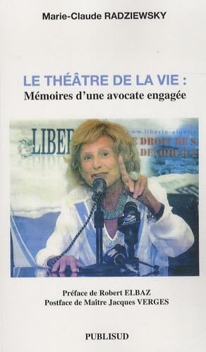 Le théâtre de la vie: Mémoires d'une avocate engagée
