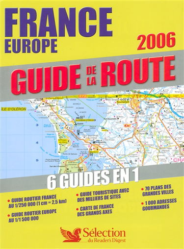 Guide de la route 2006 : France routière et touristique : France Europe