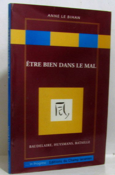 Etre bien dans le mal : Baudelaire, Huysmans, Bataille