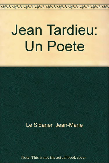 JEAN TARDIEU UN POETE