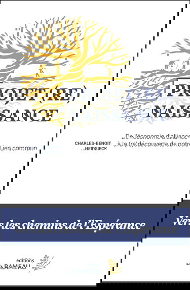 Projet (Re)Naissance : de l'économie d'alliance à la (re)découverte de notre Lien commun: Vers les chemins de l’Espérance