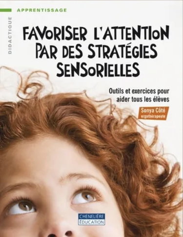 Couverture de Favoriser l'attention par des stratégies sensorielles : outils et exercices pour aider tous les élèves