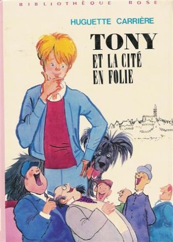 Couverture de Tony et la cité en folie : Collection : Bibliothèque rose cartonnée & illustrée