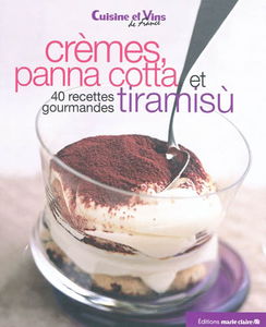 Crèmes, panna cotta et tiramisu : 40 recettes gourmandes