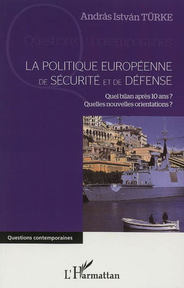 La politique européenne de sécurité et de défense : quel bilan après 10 ans ? quelles nouvelles orientations ?