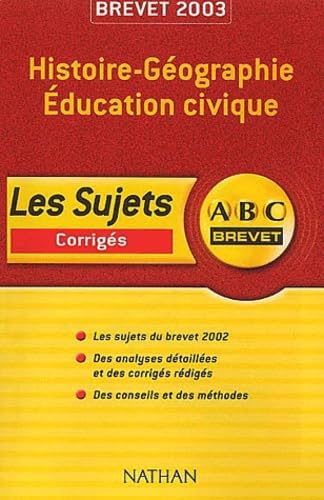 ABC Brevet : Histoire-Géographie - Education Civique - Brevet 2003 (+ corrigé)