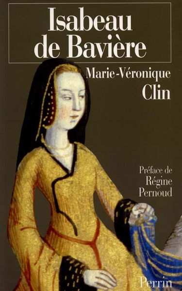 Isabeau de Bavière la reine calomniée