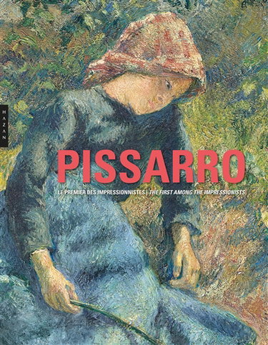 Couverture de Camille Pissarro, le premier des impressionnistes. Camille Pissarro, the first among the impressionnists