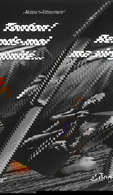 Tonton ! rends-moi ma virginité...