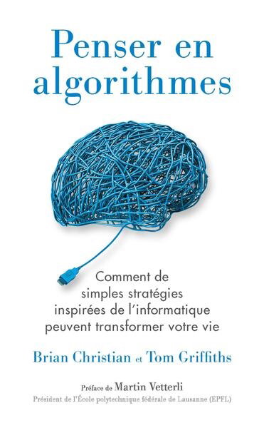 Couverture de Penser en algorithmes : comment de simples stratégies inspirées de l'informatique peuvent transformer votre vie