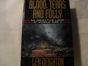 Couverture de Blood, Tears and Folly: An Objective Look at World War II