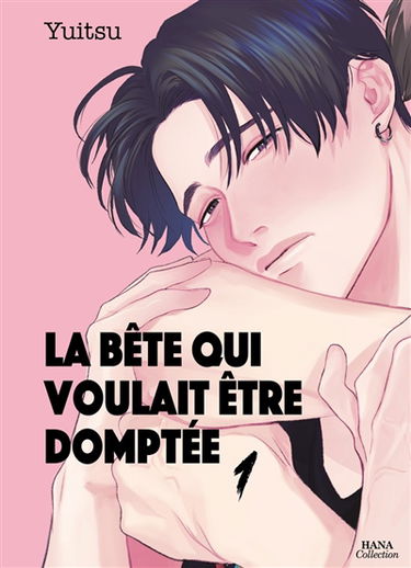 La bête qui voulait être domptée. Vol. 1