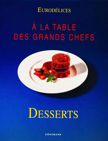 A la table des grands chefs : desserts