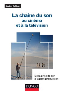 La chaîne du son au cinéma et à la télévision : de la prise de son à la post-production