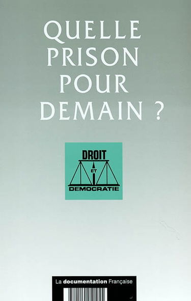 Quelle prison pour demain ? : colloque du 26 avril 2001