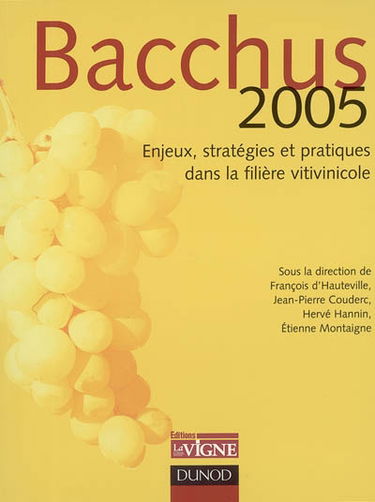 Bacchus 2005 : enjeux, stratégies et pratiques dans la filière vitivinicole