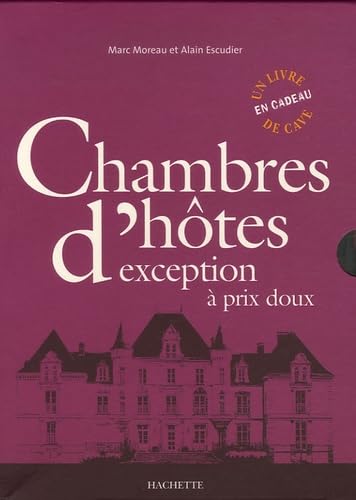 Chambres d'hôtes d'exception à prix doux, coffret en 2 volumes : Chambres d'hôtes au Château ; Chambres d'hôtes au Château dans les vignes: Avec un Livre de Cave