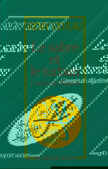 Le Sabre et le turban : l'avenir du Maghreb