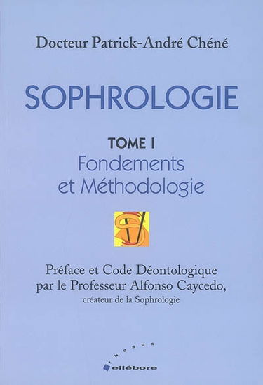 Sophrologie. Vol. 1. Fondements et méthodologie